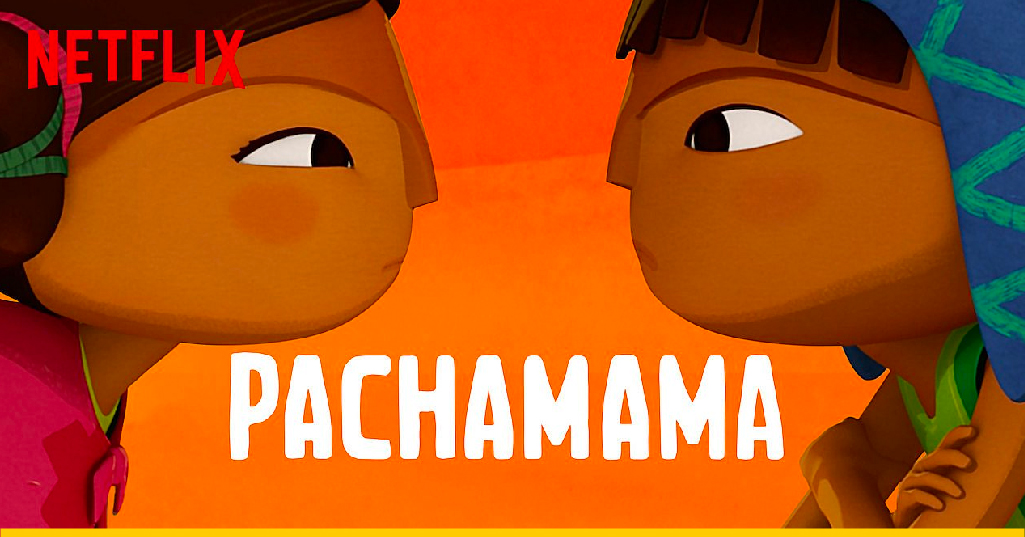 'Pachamama' llega a Netflix