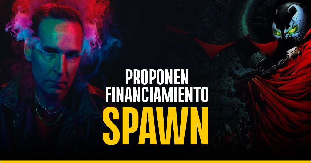 Proponen financiamiento para 'Spawn'